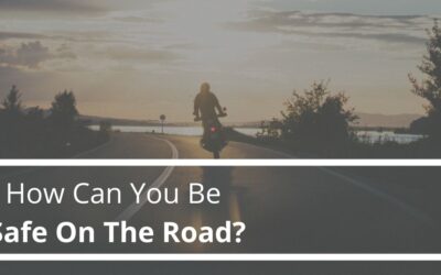 How Can You Be Safe On The Road?
