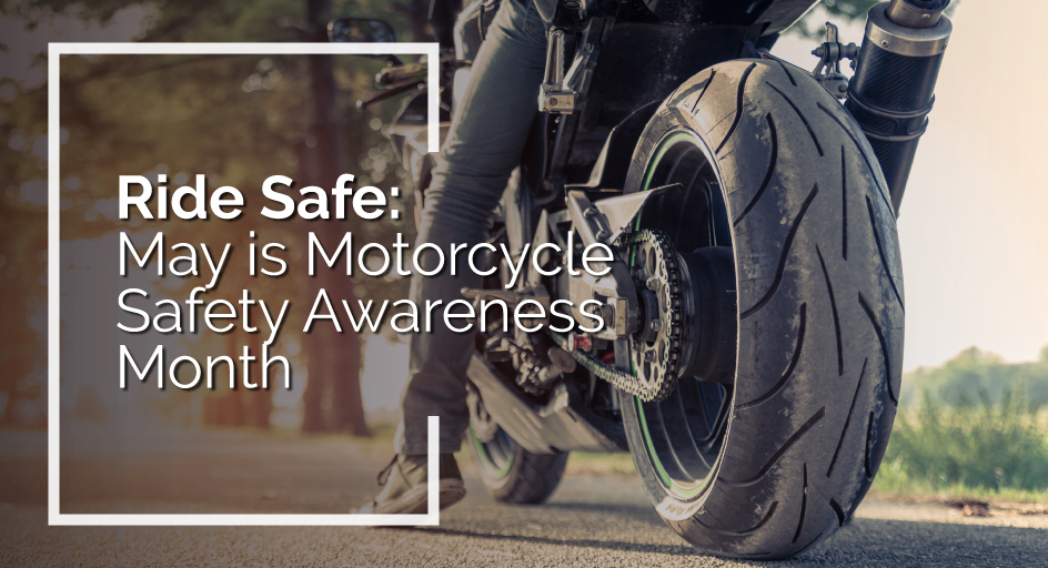 Ride Safe: May is Motorcycle Safety Awareness Month