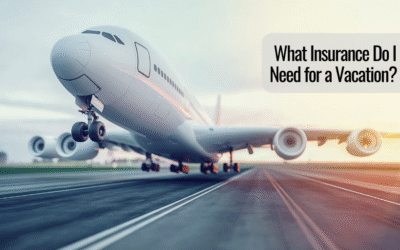 What Insurance Do I Need for a Vacation?