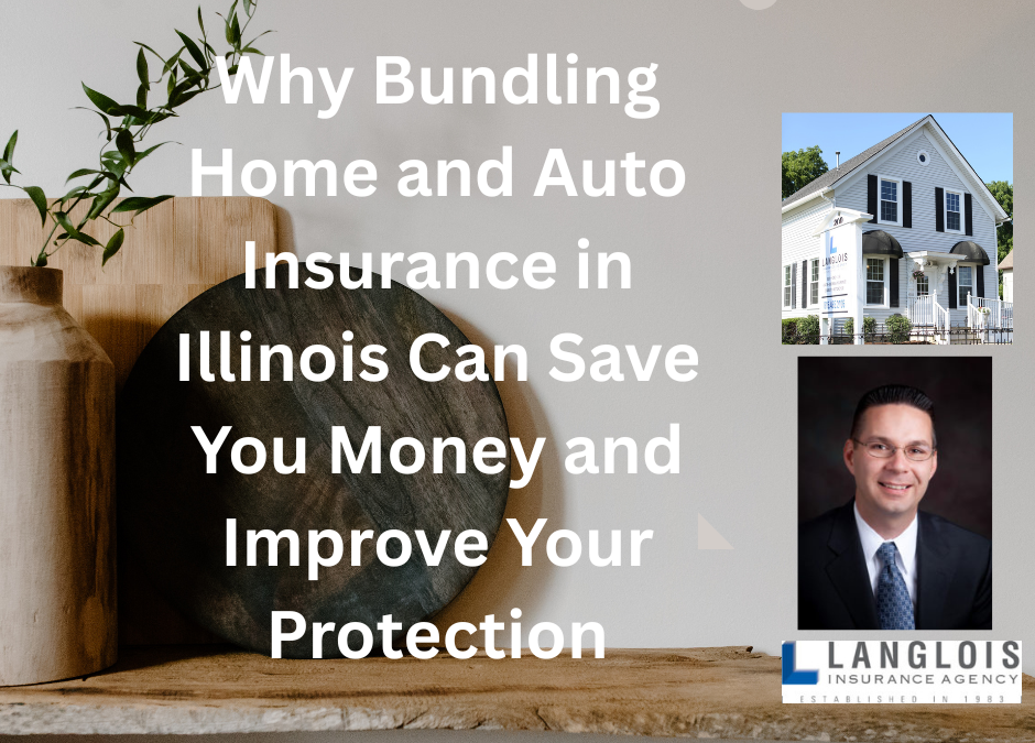 Why Bundling Home and Auto Insurance in Illinois Can Save You Money and Improve Your Protection