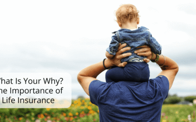 What Is Your Why? The Importance of Life Insurance…