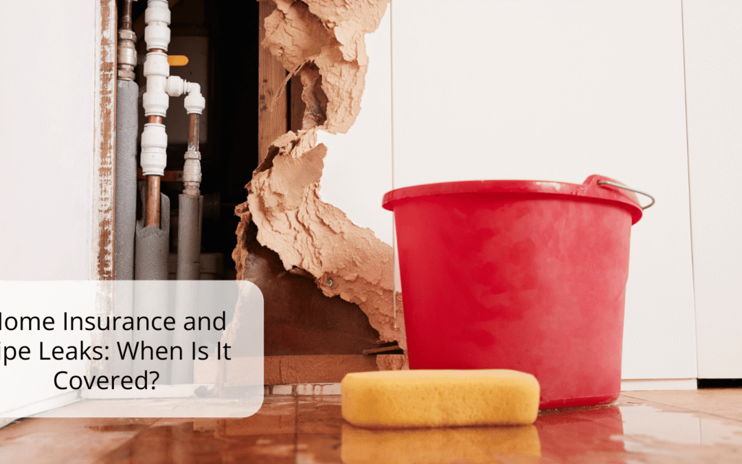 Home Insurance and Pipe Leaks: When Is It Covered?