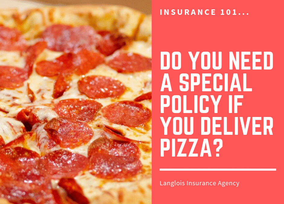Do You Need a Special Policy if You Deliver Pizza?