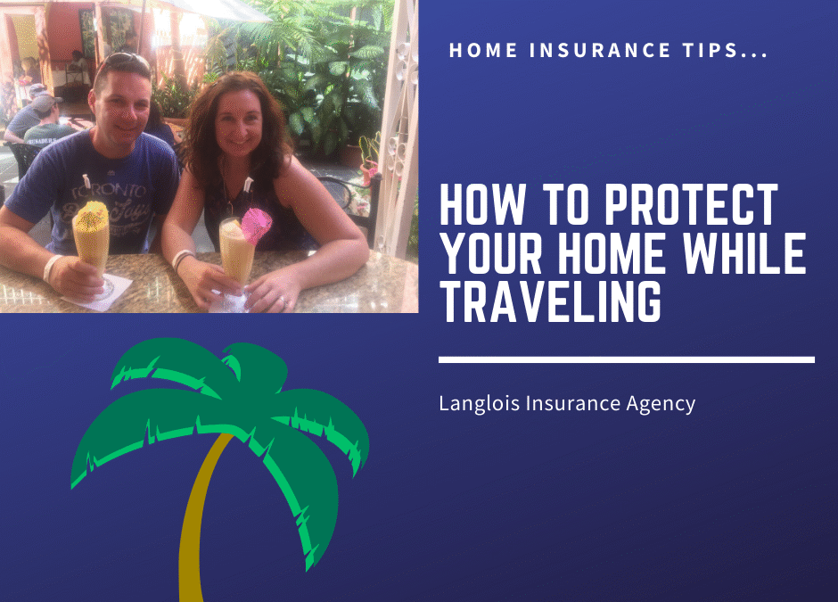 How to Protect Your Home While Traveling