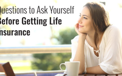 Questions to Ask Yourself Before Getting Life Insurance