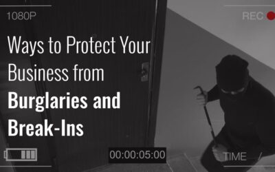 Ways to Protect Your Business from Burglaries and Break-Ins